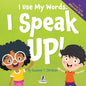 I Use My Words. I Speak Up!: An Affirmation-Themed Toddler Book About Speaking Up (Ages 2-4) - Paperback