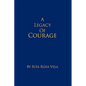 A Legacy of Courage - Hardcover