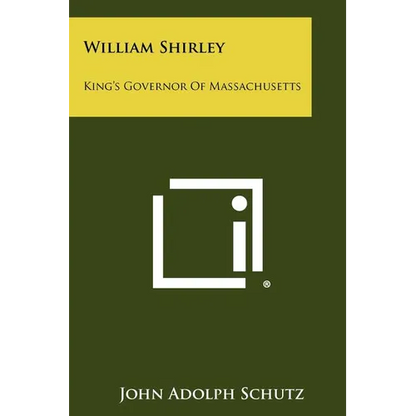 William Shirley: King's Governor of Massachusetts - Paperback