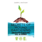 Secrets of Mound Gardening: Harnessing Nature for Healthier Fruits, Veggies, and Environment - Hardcover