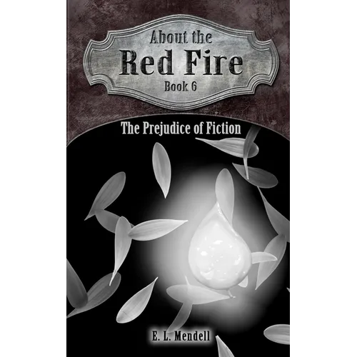 About the Red Fire, Book 6, The Prejudice of Fiction - Paperback
