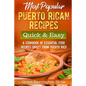 Most Popular Puerto Rican Recipes - Quick & Easy: A Cookbook of Essential Food Recipes Direct from Puerto Rico - Paperback