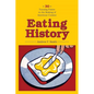 Eating History: Thirty Turning Points in the Making of American Cuisine - Hardcover