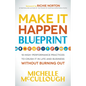 Make It Happen Blueprint: 18 High-Performance Practices to Crush It in Life and Business Without Burning Out - Paperback