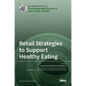 Retail Strategies to Support Healthy Eating - Hardcover