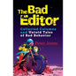 The Bad Editor: Collected Columns and Untold Tales of Bad Behavior - Paperback