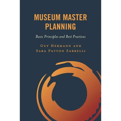 Museum Master Planning: Basic Principles and Best Practices - Paperback