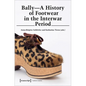 Bally - A History of Footwear in the Interwar Period: A History of Footwear in the Interwar Period - Paperback
