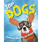 Top Dogs: Canines That Made History - Hardcover