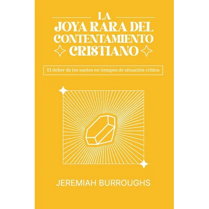La Joya Rara del Contentamiento Cristiano: El deber de los santos en tiempos de situación crítica - Paperback