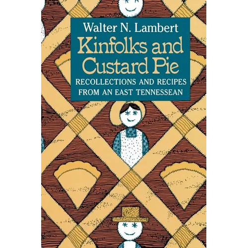 Kinfolks and Custard Pie: Recollections and Recipes from an East Tennessean - Paperback