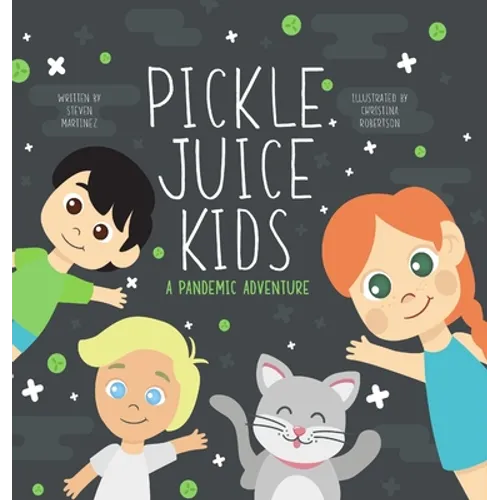 Pickle Juice Kids - A Pandemic Adventure - Hardcover
