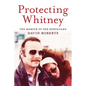 Protecting Whitney: The Memoir of Her Bodyguard - Hardcover