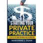 Starting Your Private Practice: A step-by-step guide for mental health counselors - Paperback