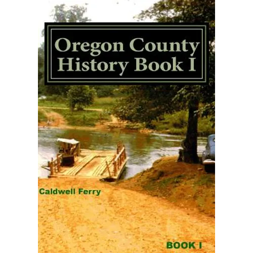 Oregon County History Book I: Preserve Yesterday - Enrich Tomorrow - Paperback