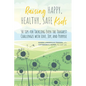 Raising Happy, Healthy, Safe Kids: 50 Tips for Tackling Even the Toughest Challenges with Love, Joy, and Purpose - Paperback