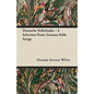 Deutsche Volkslieder - A Selection From German Folk-Songs - Paperback