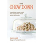 The Chow Down, Irresistible Cereal Snack Mix Recipes the Whole Family Will Enjoy - Paperback