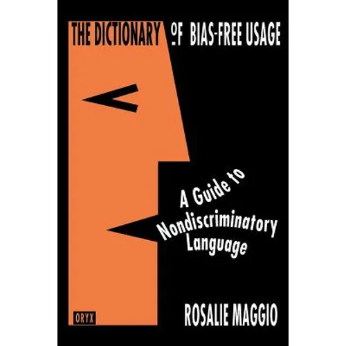 The Dictionary of Bias-Free Usage: A Guide to Nondiscriminatory Language - Paperback