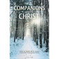 Companions with Christ: How to Walk with Jesus-A Practical Guide Through the Book of Hebrews - Paperback