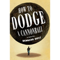 How to Dodge a Cannonball - Library Binding