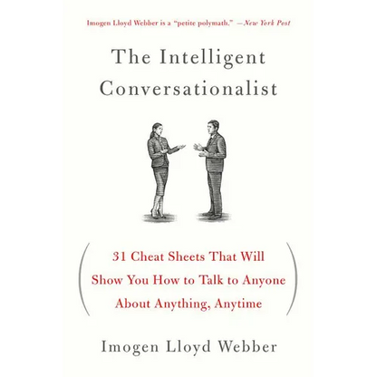 The Intelligent Conversationalist: 31 Cheat Sheets That Will Show You How to Talk to Anyone about Anything, Anytime - Paperback