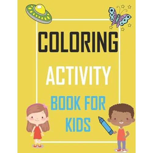 Coloring Activity Book for Kids: Over 40 Fun Activities for Children including Mazes, Dot to Dot, Color by Number, Word Searches and More! - Paperback