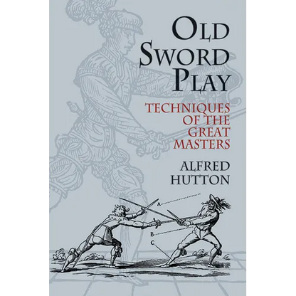 Old Sword Play: Techniques of the Great Masters - Paperback