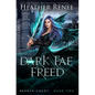 Dark Fae Freed - Hardcover
