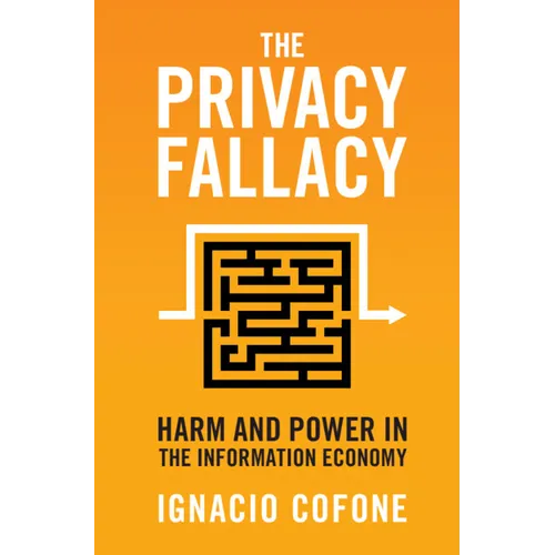 The Privacy Fallacy - Hardcover