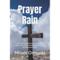 Prayer Rain: 340 Powerful Night Prayers For Spiritual Deliverance, Divine Favor, Biblical Prosperity and Answered Prayers - Paperback