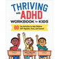 Thriving with ADHD Workbook for Kids: 60 Fun Activities to Help Children Self-Regulate, Focus, and Succeed - Paperback