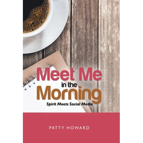 Meet Me in the Morning: Spirit Meets Social Media - Hardcover