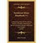 Northwest Mines Handbook V1: A Reference Work Of The Mining Industry Of Idaho, Washington, British Columbia, Western Montana And Oregon (1918) - Paperback