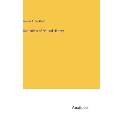 Curiosities of Natural History - Hardcover