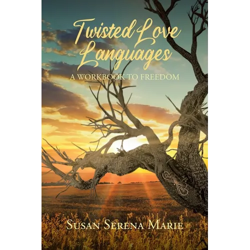 Twisted Love Languages: A Workbook to Freedom - Paperback