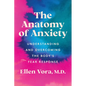 The Anatomy of Anxiety: Understanding and Overcoming the Body's Fear Response - Hardcover