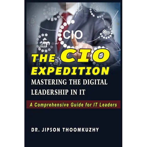The CIO Expedition: Mastering the Digital Leadership in It - Paperback