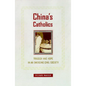 China's Catholics: Tragedy and Hope in an Emerging Civil Society Volume 12 - Hardcover