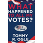 What Happened to All My Votes? - Hardcover