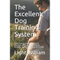 The Excellent Dog Training System: A dog training book with the most important and basic dog commands. including, how to train a dog not to jump - Paperback