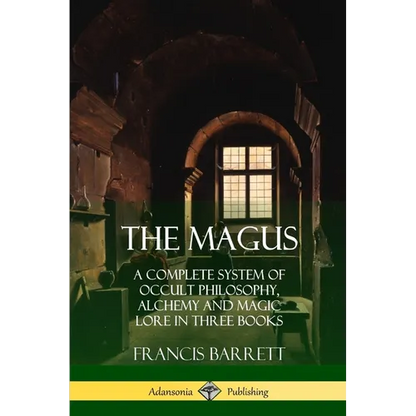 The Magus: A Complete System of Occult Philosophy, Alchemy and Magic Lore in Three Books - Paperback