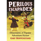 Perilous Escapades: Dimensions of Popular Adventure Fiction - Paperback