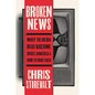 Broken News: Why the Media Rage Machine Divides America and How to Fight Back - Hardcover