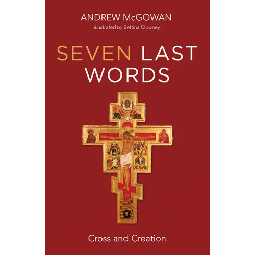 Seven Last Words: Cross and Creation - Paperback