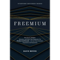 Freemium: How Zoom, Hubspot, Atlassian, and Other Top Companies Use Product-Led Growth ... for Low-Cost Customer Acquisition and Expansion - Hardcover