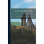 The Soviet Spies: The Story of Russian Espionage in North America - Hardcover