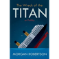 The Wreck of the Titan: Or: Futility, and Other Stories - Paperback