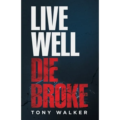 Live Well, Die Broke - Paperback