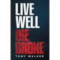 Live Well, Die Broke - Paperback